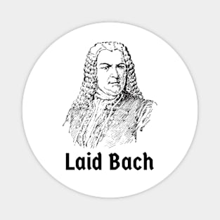 Laid Bach Laid Back Johann Sebastian Bach German Composer Magnet